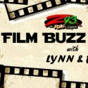 Film Buzz with Lynn and Bob!